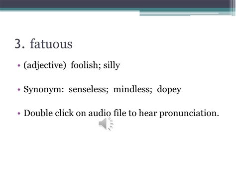 fatuism|fatuous adjective .